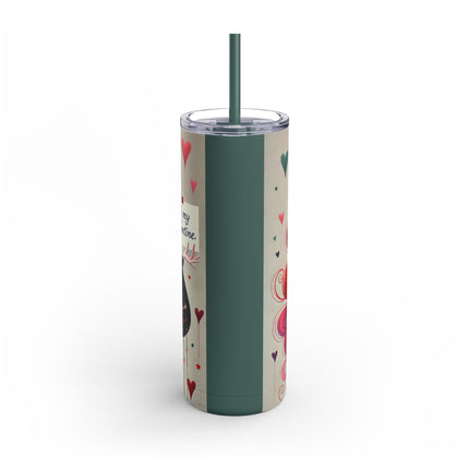 To My Valentine Skinny Matte Tumbler, 20oz