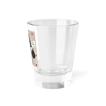 To My Valentine Shot Glass, 1.5oz