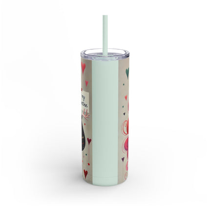 To My Valentine Skinny Matte Tumbler, 20oz