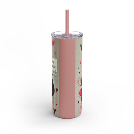 To My Valentine Skinny Matte Tumbler, 20oz