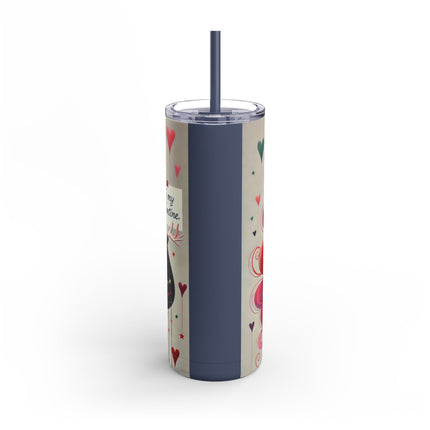 To My Valentine Skinny Matte Tumbler, 20oz